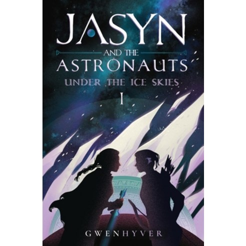 (영문도서) Jasyn and the Astronauts: Under The Ice Skies Paperback, Sky Dog Books, English, 9781916644014