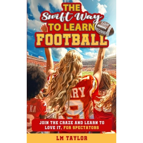 (영문도서) The Swift Way to Learn Football Paperback, LM Taylor Publishing, English, 9781961477230