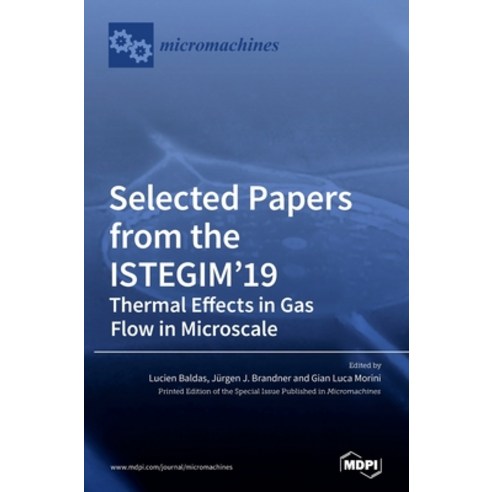 Selected Papers from the ISTEGIM''19: Thermal Effects in Gas flow in Microscale Hardcover, Mdpi AG, English, 9783036501000