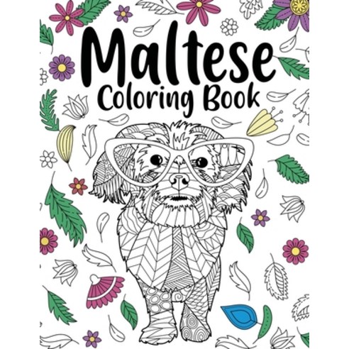 Maltese Coloring Book: Adult Coloring Book Animal Coloring Book Floral Mandala Coloring Pages Quo... Paperback, Lulu.com, English, 9781716088438