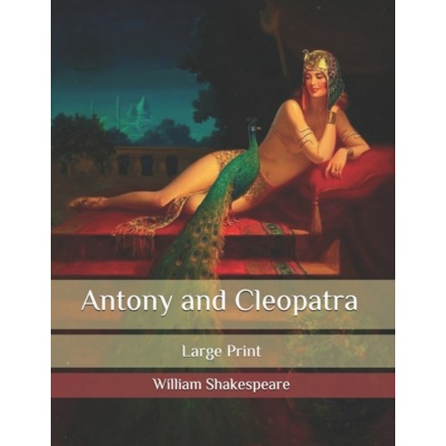 Antony and Cleopatra: Large Print Paperback, Independently Published