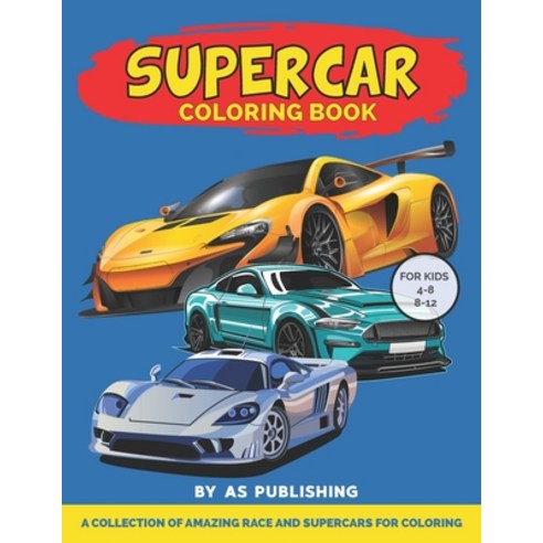 Supercar Coloring Book For Kids: Cars Activity Book For Kids Ages 4-8 And 4-12 Boys And Girls With... Paperback, Independently Published, English, 9798699208845