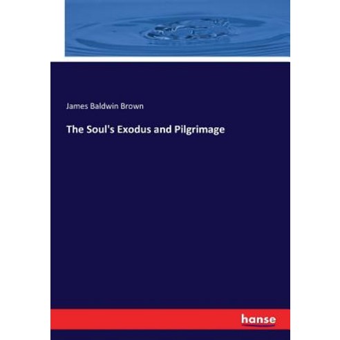 The Soul''s Exodus and Pilgrimage Paperback, Hansebooks, English, 9783337290702