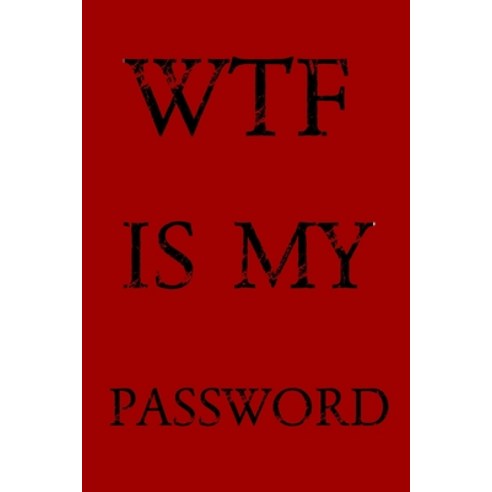 (영문도서) Wtf Is My Password: Keep track of usernames passwords web addresses in one easy & organized... Paperback, Independently Published, English, 9781687839183