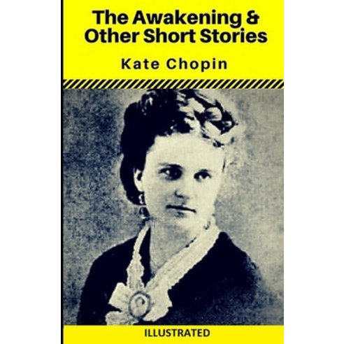 The Awakening & Other Short Stories Illustrated Paperback, Independently Published
