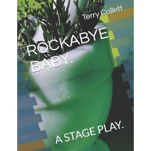 (영문도서) Rockabye Baby.: A Stage Play. Paperback, Independently Published, English, 9781521096215