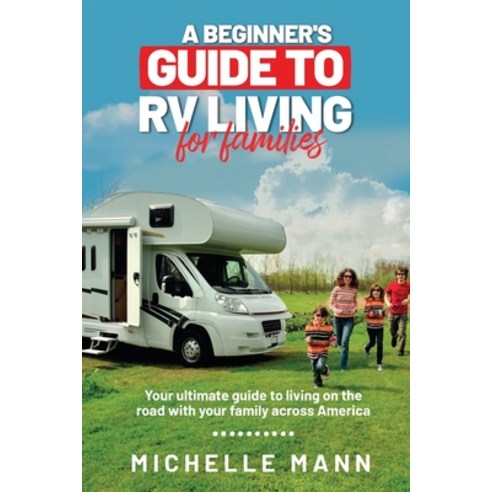 A Beginner''s Guide to RV Living for Families Paperback, Indy Pub, English, 9781087962702