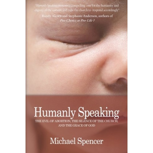 (영문도서) Humanly Speaking: The Evil of Abortion the Silence of the Church and the Grace of God Paperback, Project Lifevoice, English, 9780578974934