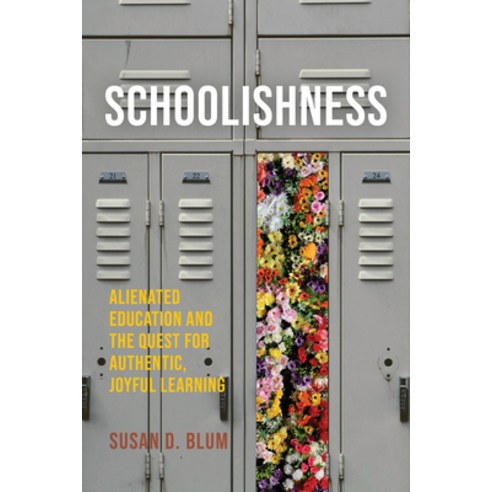 (영문도서) Schoolishness: Alienated Education and the Quest for Authentic Joyful Learning Hardcover, Cornell University Press, English, 9781501774188