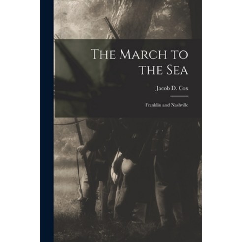 (영문도서) The March to the Sea: Franklin and Nashville Paperback, Legare Street Press, English, 9781015312258