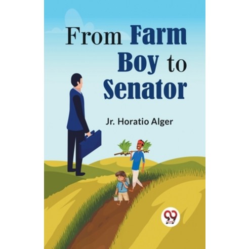 (영문도서) From Farm Boy To Senator Paperback, Double 9 Books, English, 9789360461591