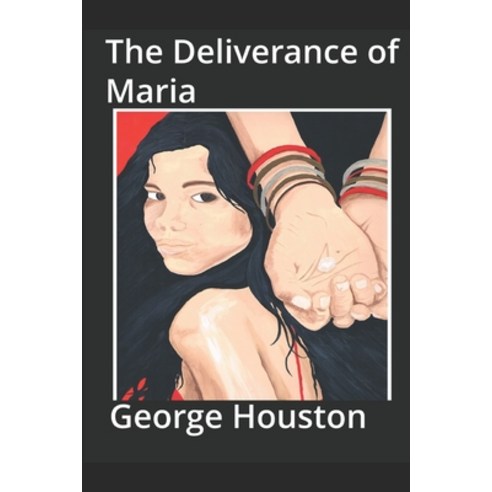 The Deliverance of Maria Paperback, Independently Published