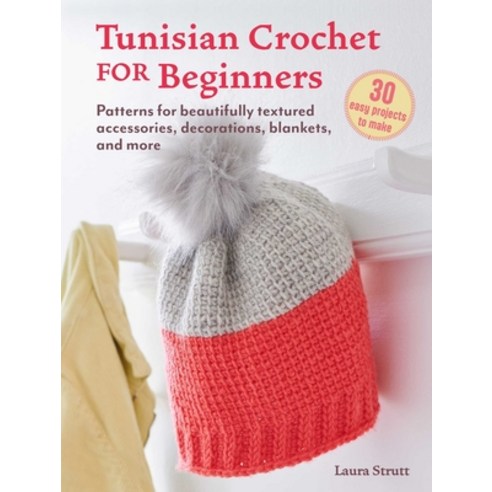 (영문도서) Tunisian Crochet for Beginners: 30 Projects to Make: Patterns for Beautifully Textured Access... Paperback, Cico, English, 9781800653818