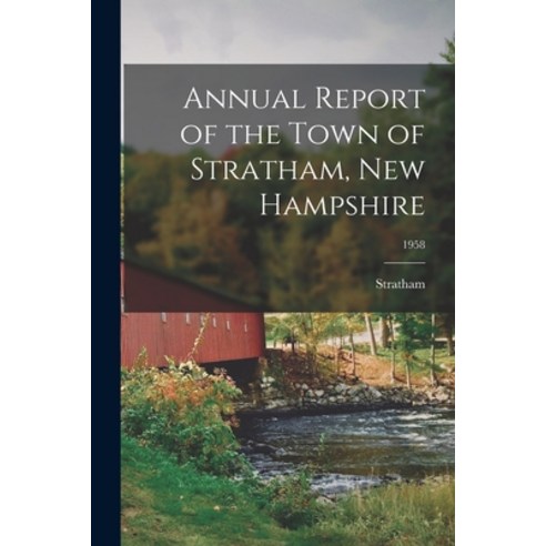 (영문도서) Annual Report of the Town of Stratham New Hampshire; 1958 Paperback, Hassell Street Press, English, 9781014968821