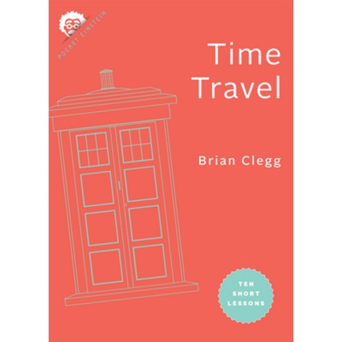(영문도서) Time Travel: Ten Short Lessons Paperback, Johns Hopkins University Press, English, 9781421442402