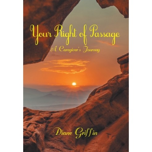 (영문도서) Your Rite of Passage: A Caregiver''s Journey Hardcover, Balboa Press, English, 9781982269814