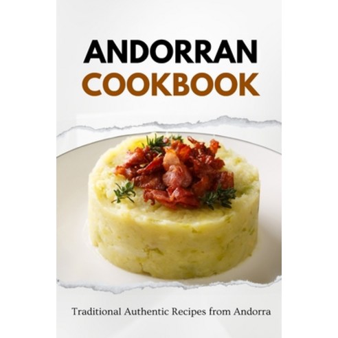 (영문도서) Andorran Cookbook: Traditional Authentic Recipes from Andorra Paperback, Independently Published, English, 9798865048282