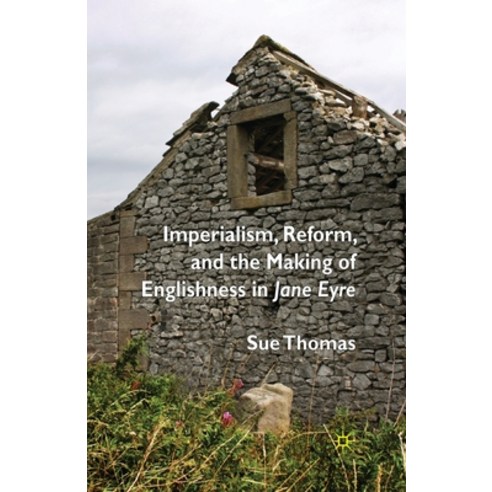 (영문도서) Imperialism Reform and the Making of Englishness in Jane Eyre Paperback, Palgrave MacMillan, English, 9781349363858