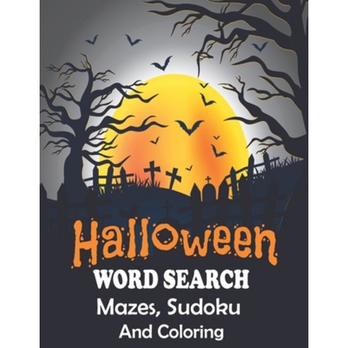 Halloween Word Search Mazes Sudoku And Coloring: This is a fun collection of holiday themed Mazes Su... Paperback, Independently Published