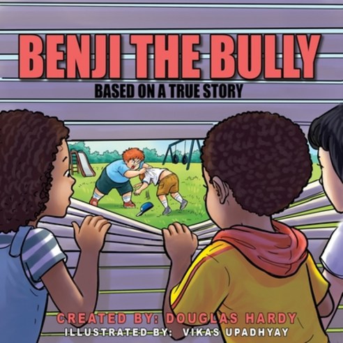 Benji The Bully: A Story of Change Paperback, Independently Published