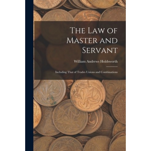(영문도서) The Law of Master and Servant: Including That of Trades Unions and Combinations Paperback, Legare Street Press, English, 9781017412048