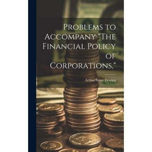 (영문도서) Problems to Accompany "The Financial Policy of Corporations " Hardcover, Legare Street Press, English, 9781020734519