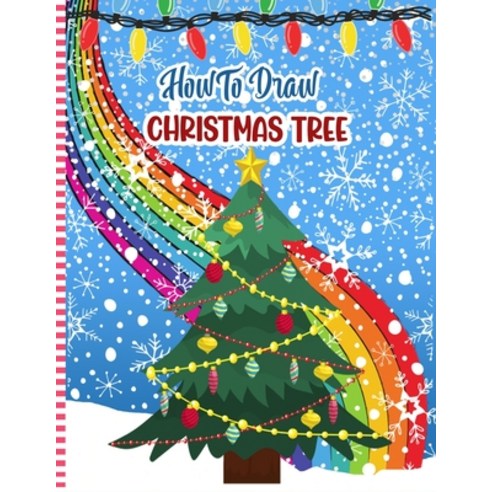 How To Draw Christmas Tree: Christmas Activity Book for Kids - a Fun Illustrations to Practice & Lea... Paperback, Independently Published, English, 9798566280578