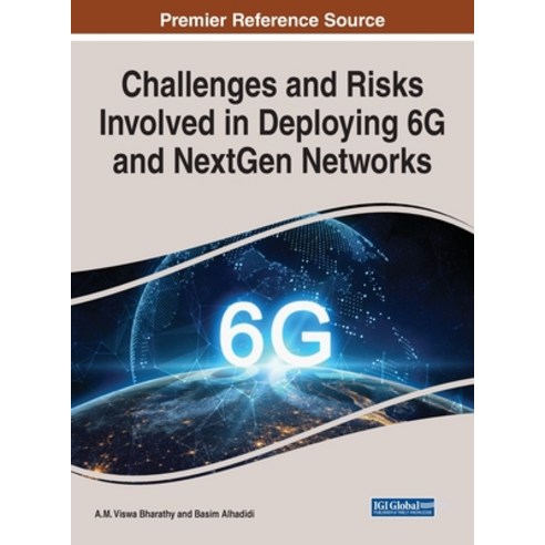 (영문도서) Challenges and Risks Involved in Deploying 6g and Nextgen Networks Hardcover, Information Science Reference