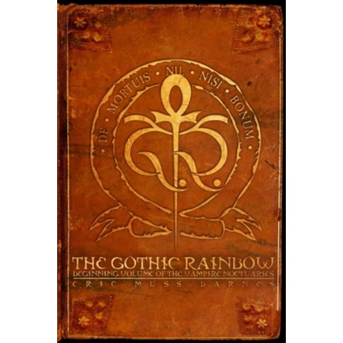 (영문도서) The Gothic Rainbow: Beginning Volume Of The Vampire Noctuaries (Paperback) Paperback, Lulu.com, English, 9781300657743