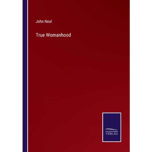 (영문도서) True Womanhood Paperback, Salzwasser-Verlag, English, 9783375142964