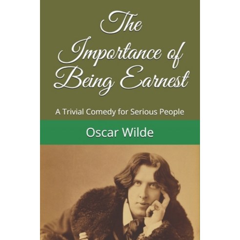 The Importance of Being Earnest: A Trivial Comedy for Serious People Paperback, Independently Published, English, 9798734099452