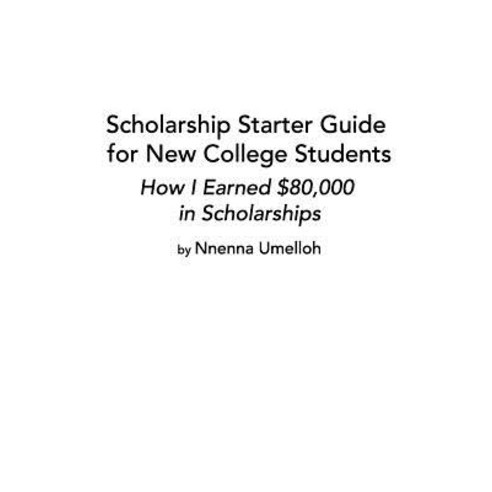 Scholarship Starter Guide for New College Students Paperback, Blurb