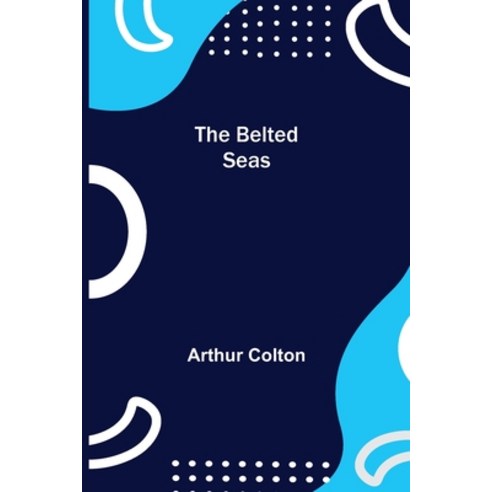 (영문도서) The Belted Seas Paperback, Alpha Edition, English, 9789354757433