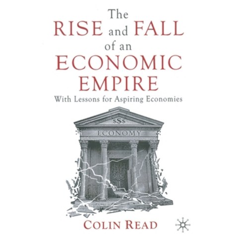 (영문도서) The Rise and Fall of an Economic Empire: With Lessons for Aspiring Economies Paperback, Palgrave MacMillan, English, 9781349324170