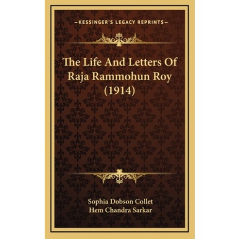 The Life And Letters Of Raja Rammohun Roy (1914) Hardcover, Kessinger Publishing