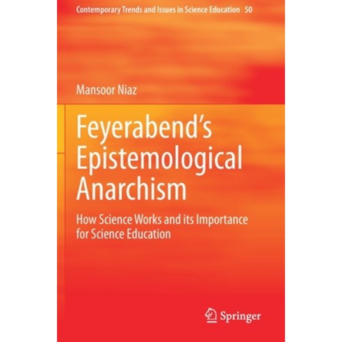 Feyerabend''s Epistemological Anarchism: How Science Works and Its Importance for Science Education Paperback, Springer, English, 9783030368616