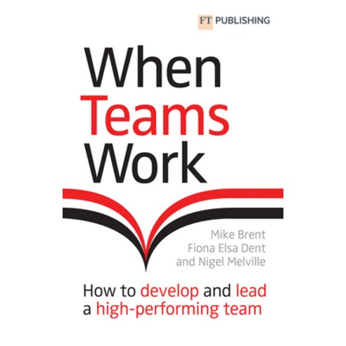 (영문도서) When Teams Work: How to Develop and Lead a High-Performing Team Paperback, FT Publishing International, English, 9781292278483