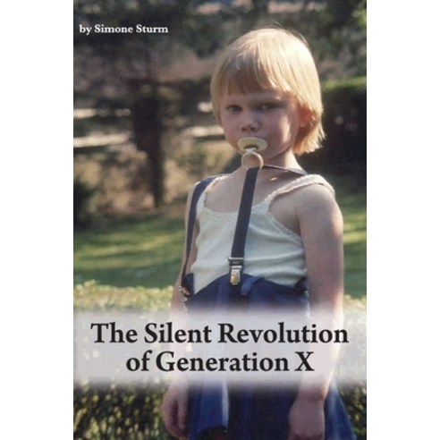 The Silent Revolution of Generation X Paperback, Independently Published, English, 9798552316991