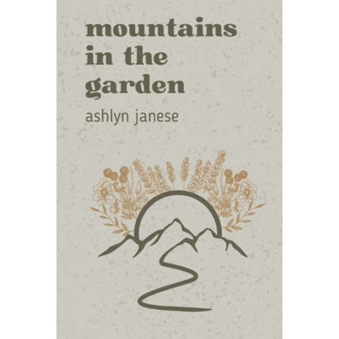 (영문도서) Mountains in the Garden Paperback, Independently Published, English, 9798372995659