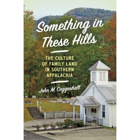 (영문도서) Something in These Hills: The Culture of Family Land in Southern Appalachia Hardcover, University of North Carolin…, English, 9781469670249 컬쳐랜드 Best Top5