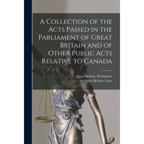 (영문도서) A Collection of the Acts Passed in the Parliament of Great Britain and of Other Public Acts R... Paperback, Legare Street Press, English, 9781013843204