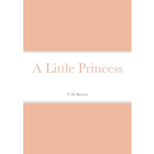 (영문도서) A Little Princess Paperback, Lulu.com, English, 9781387909247
