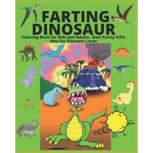 Farting Dinosaur Coloring Book for Kids and Adults - Best Funny Gifts Idea for Dinosaur Lover Paperback, Independently Published, English, 9798590764723