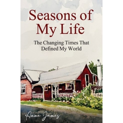(영문도서) Seasons of My Life: The Changing Times That Defined My World Paperback, Anne James, English, 9781922982940