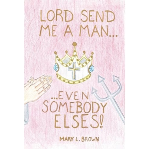 (영문도서) Lord! Send Me a Man Even Somebody Else''s Hardcover, Tablo Pty Ltd, English, 9781685833985