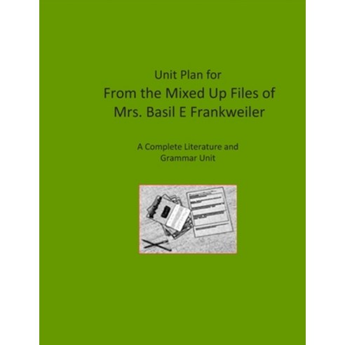 (영문도서) Unit Plan for From the Mixed-Up Files of Mrs. Basil E. Frankweiler: A Complete Literature and Gramma... Paperback, Independently Published, English, 9798570478947