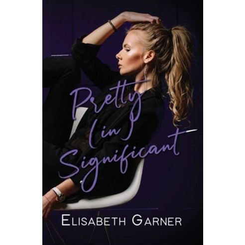(영문도서) Pretty (in)Significant Paperback, Elisabeth Garner, English, 9781960489036
