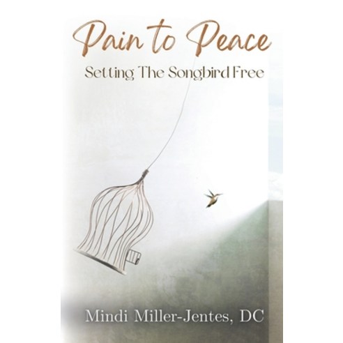 (영문도서) Pain To Peace: Setting the Songbird Free Paperback, Black Eyed Susan Media, English, 9798989889709