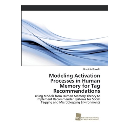 Modeling Activation Processes in Human Memory for Tag Recommendations Paperback, Sudwestdeutscher Verlag Fur Hochschulschrifte