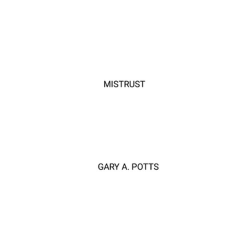 (영문도서) Mistrust Paperback, Gary A. Potts, English, 9798894126135
